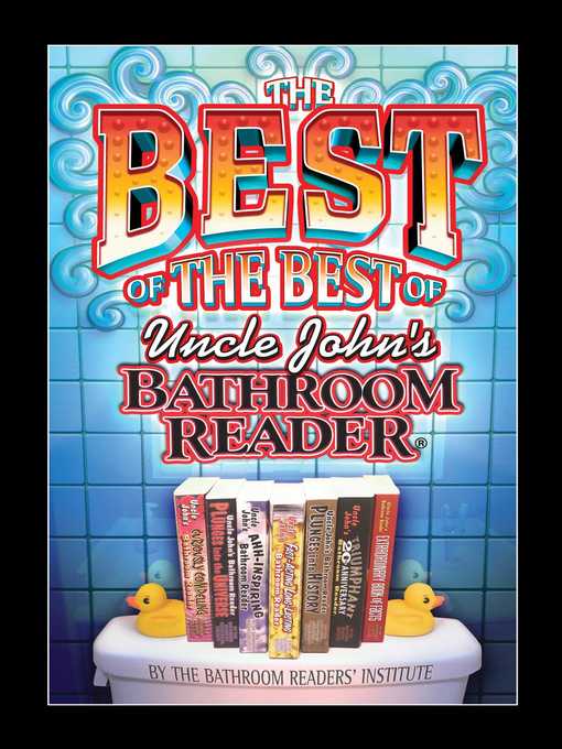 Title details for The Best of the Best of Uncle John's Bathroom Reader by Bathroom Readers' Institute - Available